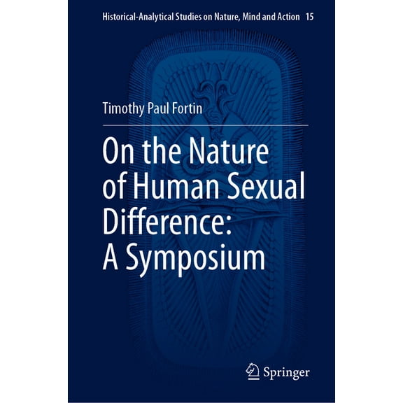 Historical-Analytical Studies on Nature, On the Nature of Human Sexual Difference: A Symposium, Book 15, (Hardcover)
