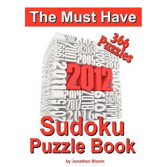 Pre-Owned The Must Have 2012 Sudoku Puzzle Book: 366 Sudoku Puzzle Games to challenge you every day of the year. Randomly distributed and ranked from quick thro (Paperback) 0987003909 9780987003904