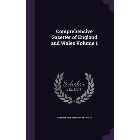 Comprehensive Gazetter of England and Wales Volume 1 (Hardcover)