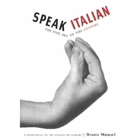 Speak Italian: The Fine Art of the Gesture, (Paperback)