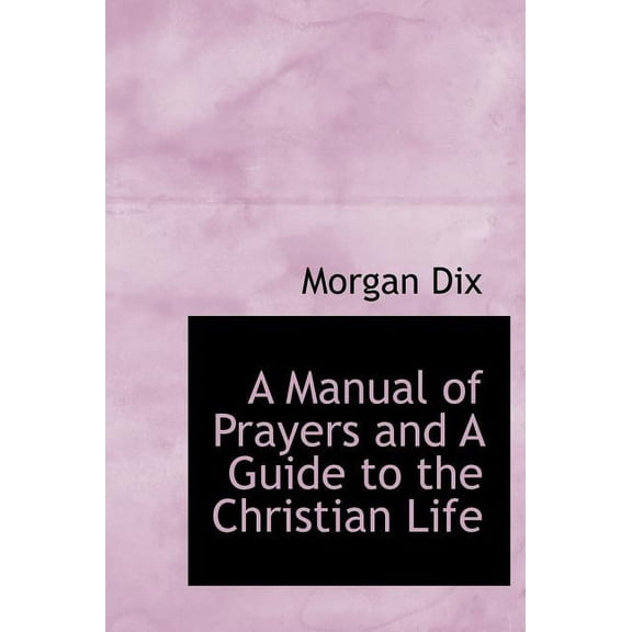 A Manual of Prayers and a Guide to the Christian Life (Hardcover)