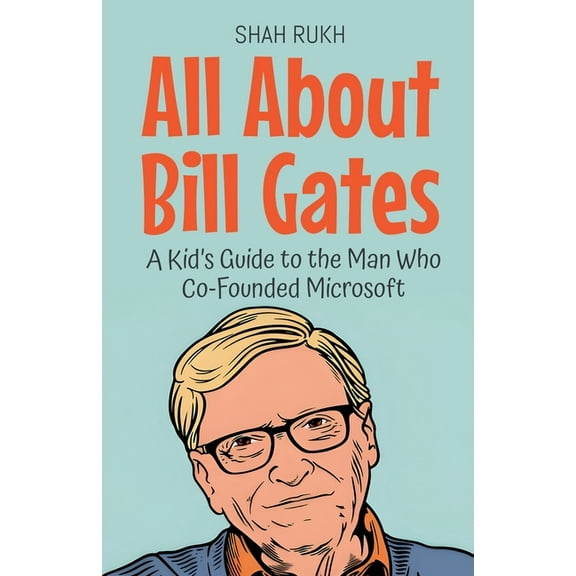 Knowledge Books for Kids All About Bill Gates: A Kid's Guide to the Man Who Co-Founded Microsoft, Book 9, (Paperback)