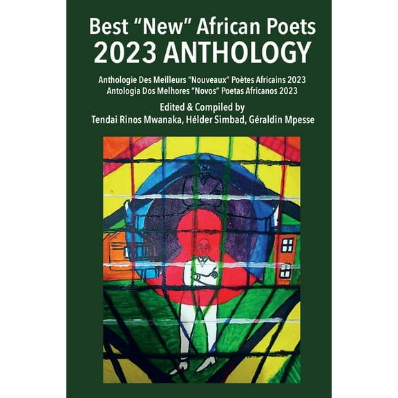 Best "New" African Poets 2023 Anthology: Anthologie Des Meilleurs "Nouveaux" Poètes Africans 2023/ Antologia Dos Melhore, (Paperback)