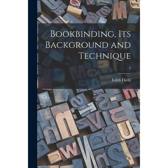Bookbinding, Its Background and Technique; 2, (Paperback)