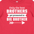 thumbnail image 4 of Inktastic Only the Best Brothers Get Promoted to Big Brother Boys Baby T-Shirt, 4 of 5