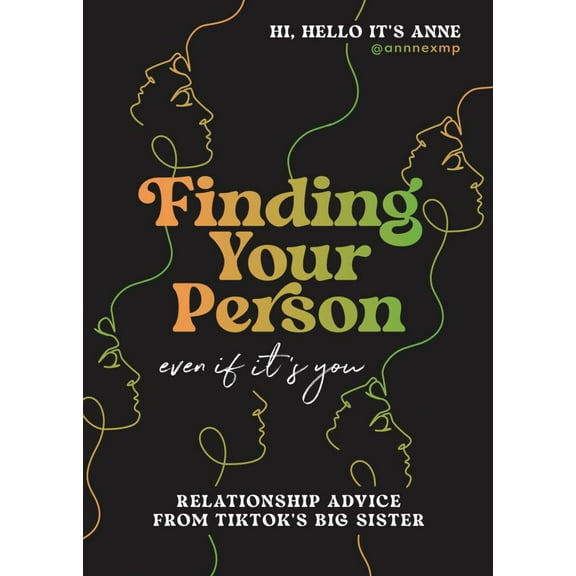 Finding Your Person: Even If It's You: Relationship Advice from TikTok's Big Sister (Hardcover)