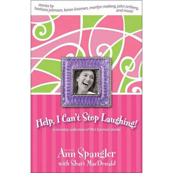 Help, I Can't Stop Laughing!: A Nonstop Collection of Life's Funniest Stories, (Paperback)