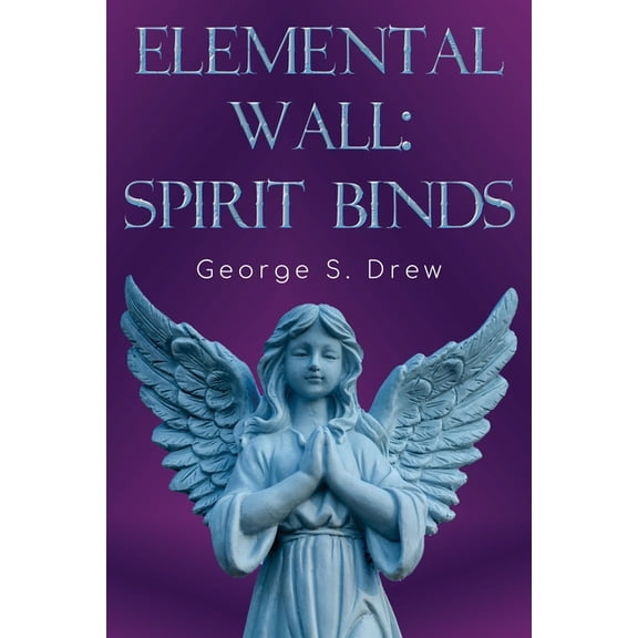 Elemental Wall: Spirit Binds, (Paperback)