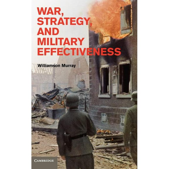 War, Strategy, and Military Effectiveness, (Hardcover)