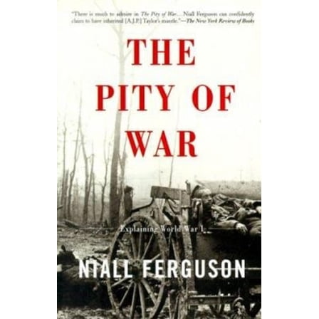 Pre-Owned The Pity of War: Explaining World War I (Revised) Paperback