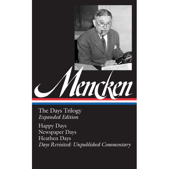 Pre-Owned Library of America H. L. Mencken Edition: H. L. Mencken: The Days Trilogy, Expanded Edition (LOA #257) : Happy Days / Newspaper Days / Heathen Days / Days Revisited: Unpublished Commentary (Series #3) (Hardcover)
