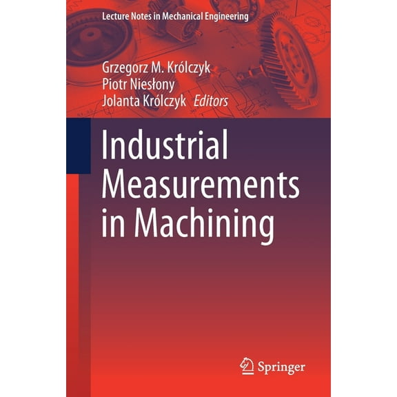 Lecture Notes in Mechanical Engineering Industrial Measurements in Machining, (Paperback)