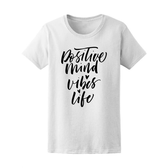 Positive Mind Vibes Life Modern T-Shirt Women -Image by Shutterstock, Female Small