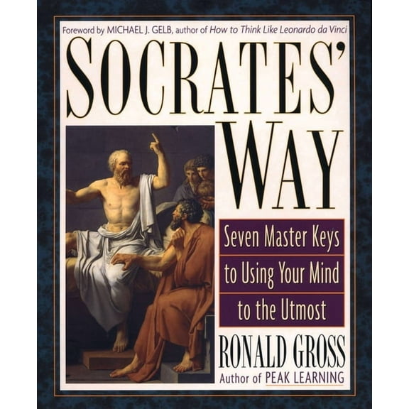 Socrates' Way : Seven Keys to Using Your Mind to the Utmost (Paperback)