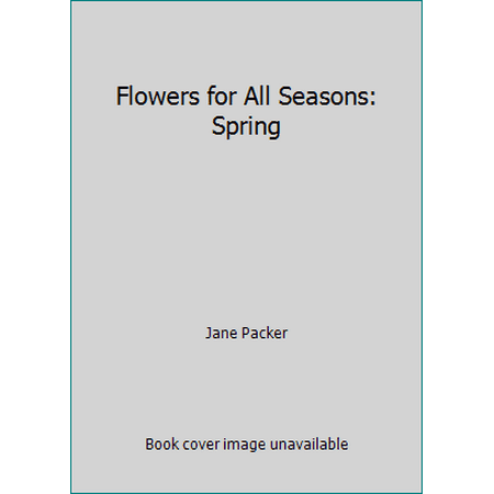 Flowers for All Seasons: Spring, Used [Hardcover]