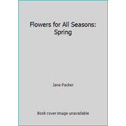 Flowers for All Seasons: Spring, Used [Hardcover]