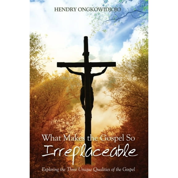 What Makes the Gospel So Irreplaceable (Paperback)