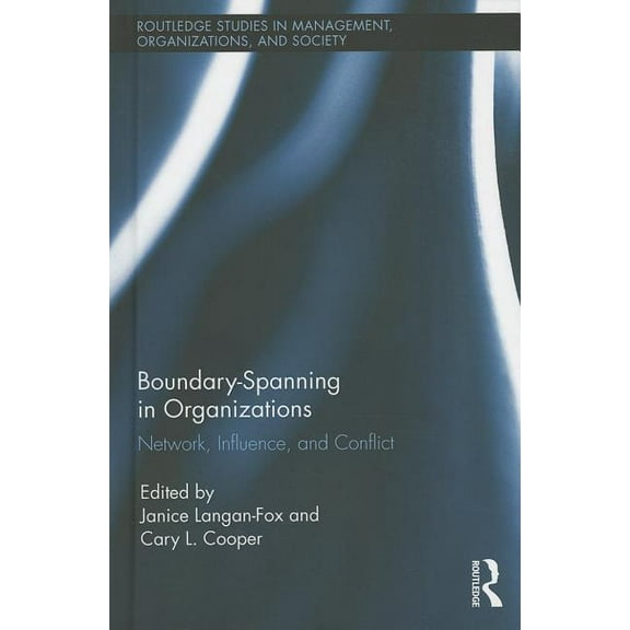 Routledge Studies in Management, Organiz Boundary-Spanning in Organizations: Network, Influence and Conflict, Book 26, (Hardcover)