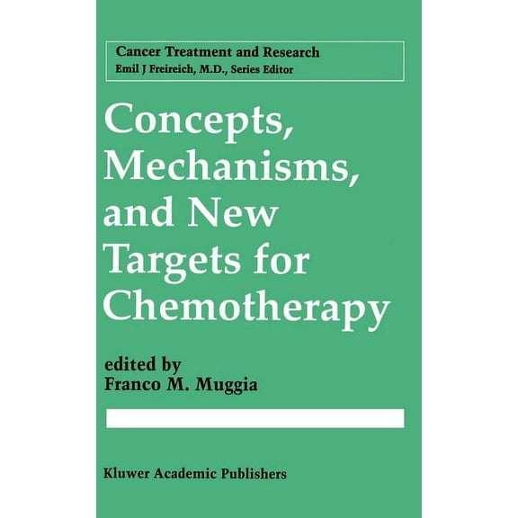 Cancer Treatment and Research Concepts, Mechanisms, and New Targets for Chemotherapy, Book 78, (Hardcover)