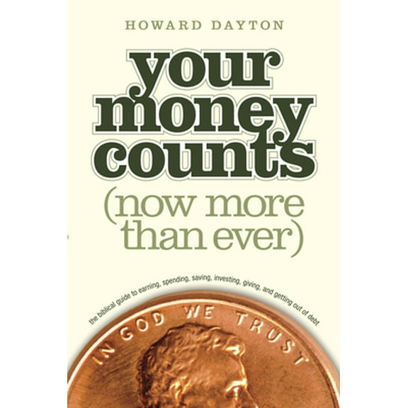 Pre-Owned Your Money Counts : The Biblical Guide to Earning, Spending, Saving, Investing, Giving, and Getting Out of Debt (Paperback)