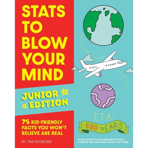 STATS to Blow Your Mind, Junior Edition: 75 Kid-Friendly Facts You Won't Believe Are Real, (Paperback)