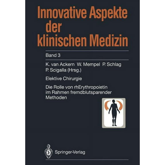 Innovative Aspekte Der Klinischen Medizi Elektive Chirurgie: Die Rolle Von Rherythropoietin Im Rahmen Fremdblutsparender Methoden, Book 3, (Paperback)