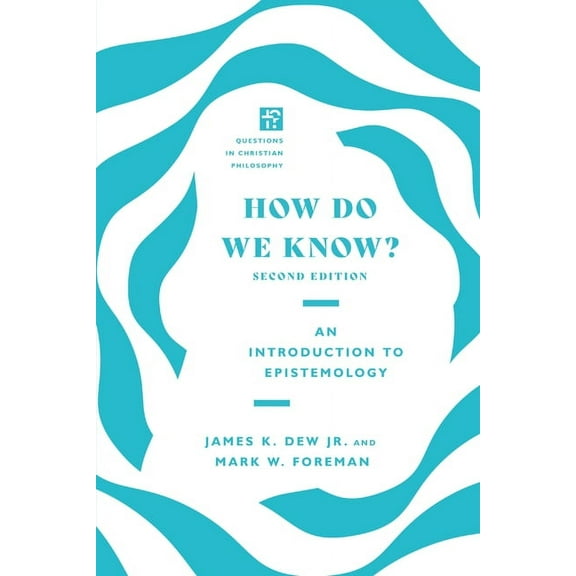 Questions in Christian Philosophy How Do We Know?: An Introduction to Epistemology, (Paperback)