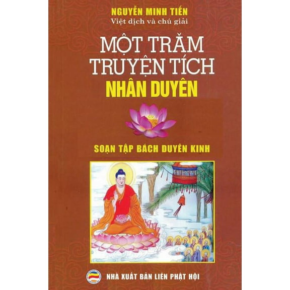 Một trăm truyện tÃ­ch nhÃ¢n duyÃªn: Soạn tập bÃ¡ch duyÃªn kinh, (Paperback)