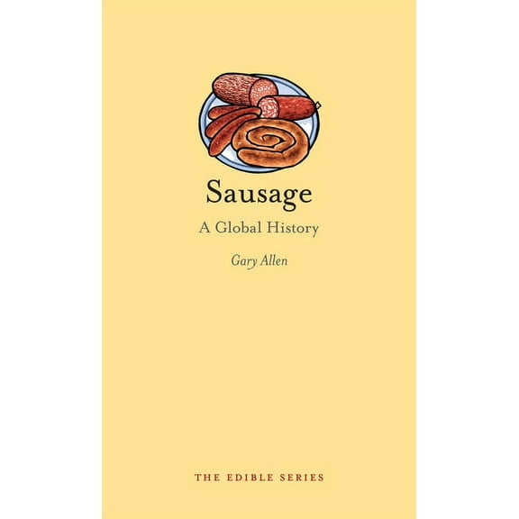 Edible: Sausage : A Global History (Hardcover)