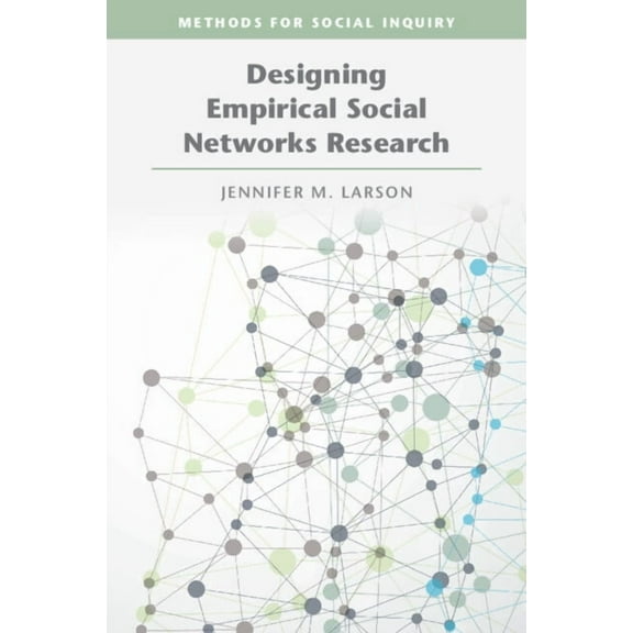Methods for Social Inquiry Designing Empirical Social Networks Research, (Paperback)