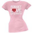 thumbnail image 1 of Forget Love, Let's Party Pink Soft Juniors T-Shirt, 1 of 1