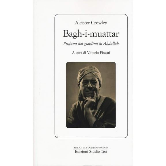Vittorio Fincati,Aleister Crowley Bagh-I-muattar. Profumi dal giardino di Abdullah (Paperback)