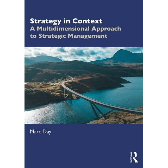 Strategy in Context: A Multidimensional Approach to Strategic Management, (Paperback)