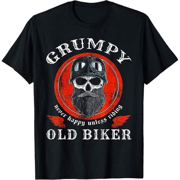 Grumpy Old Biker Never Happy Unless Riding Camiseta