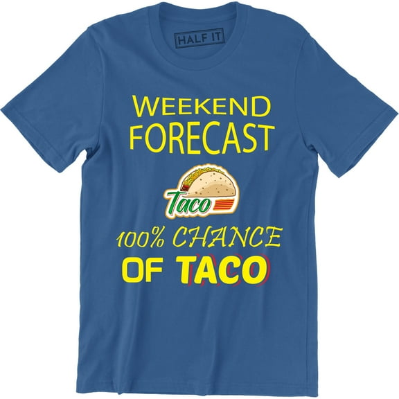 Mens Weekend Forecast 100% Chance of Tacos Funny Mexican T-Shirt