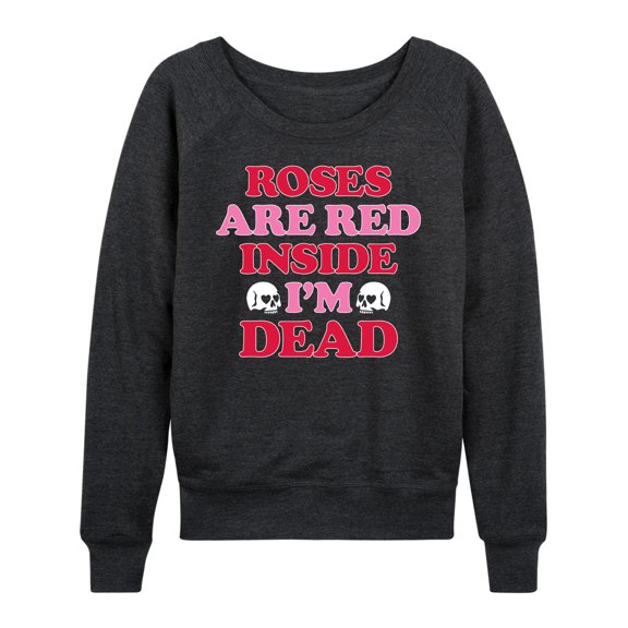 Instant Message - Valentine's Day Roses Are Red Inside I'm Dead - Women's Lightweight French Terry Long Sleeve Shirt