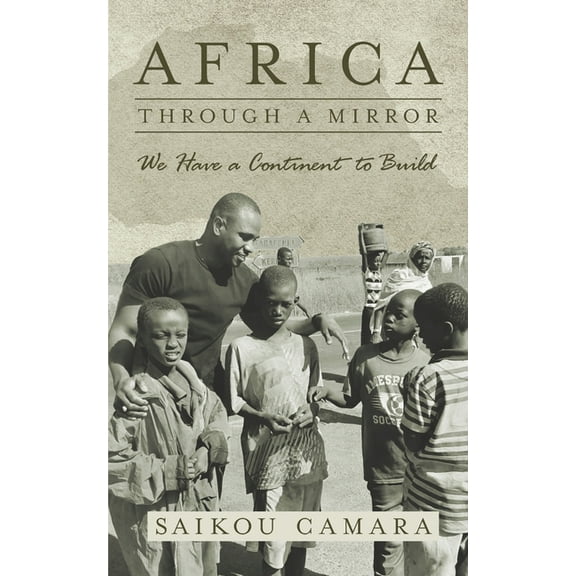 Africa : Through a Mirror: We have a Continent to Build (Paperback)