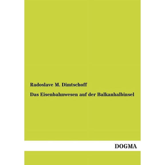 Das Eisenbahnwesen Auf Der Balkanhalbinsel (Paperback)