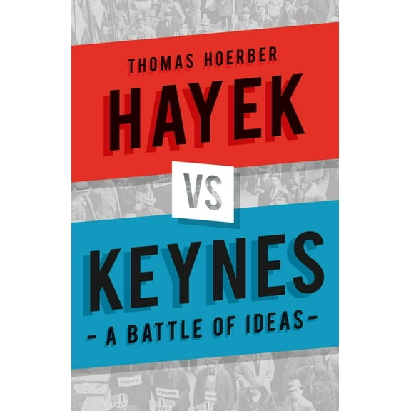 Hayek Vs Keynes: A Battle of Ideas, (Paperback)