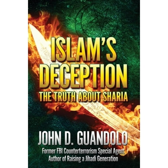 Islam's Deception: The Truth About Sharia (Paperback) by John D Guandolo