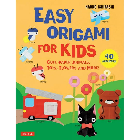 Easy Origami for Kids: Cute Paper Animals, Toys, Flowers and More! (40 Projects), (Paperback)