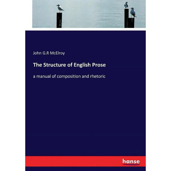 The Structure of English Prose: a manual of composition and rhetoric, (Paperback)