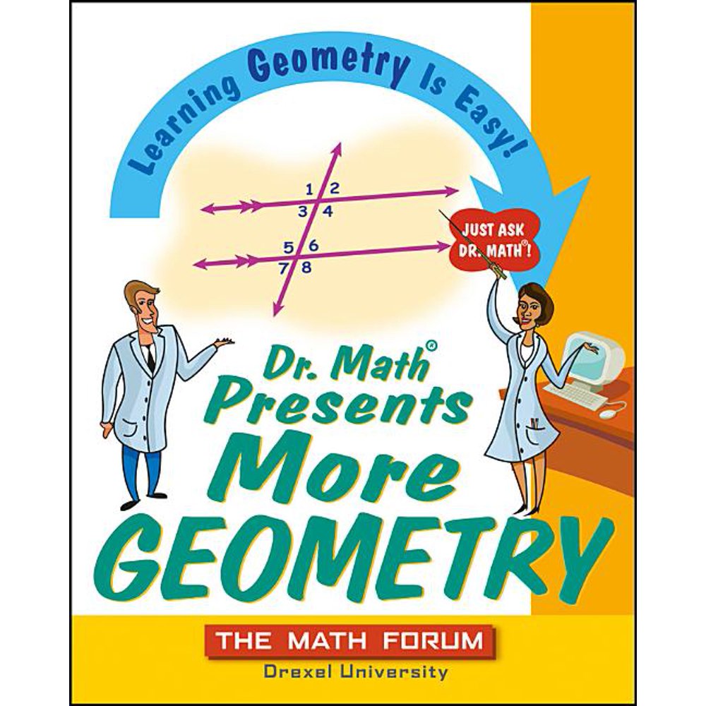 Dr. Math Presents More Geometry Learning Geometry Is Easy! Just Ask