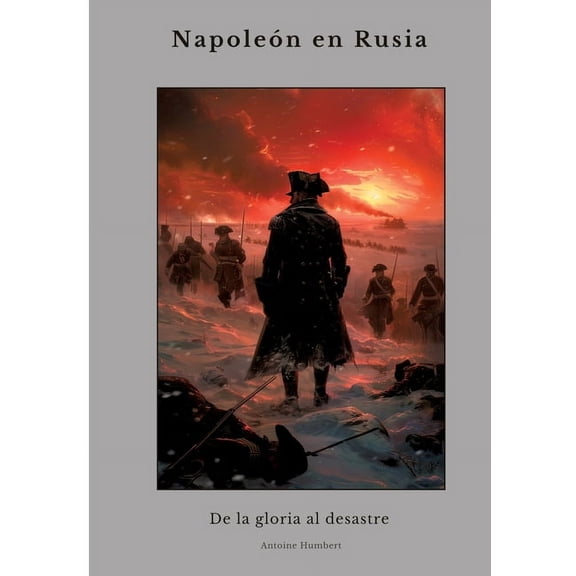 Napoleón en Rusia: De la gloria al desastre, (Paperback)