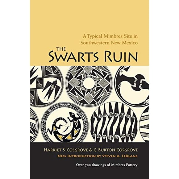 The Swarts Ruin: A Typical Mimbres Site in Southwestern New Mexico, With a New Introduction by Steven A. LeBlanc (Papers of the Peabody Museum)