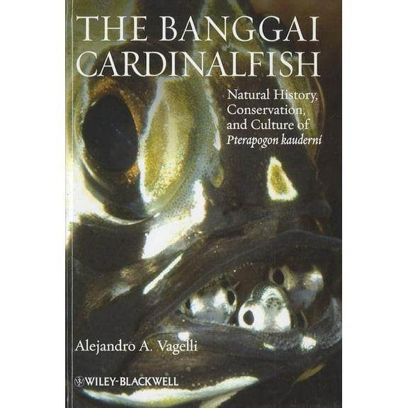 The Banggai Cardinalfish: Natural History, Conservation, and Culture of Pterapogon Kauderni, (Hardcover)