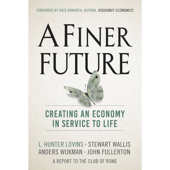 Pre-Owned A Finer Future: Creating an Economy in Service to Life (Hardcover) 0865718989 9780865718982