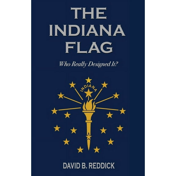 The Indiana Flag: Who Really Designed It?, (Paperback)