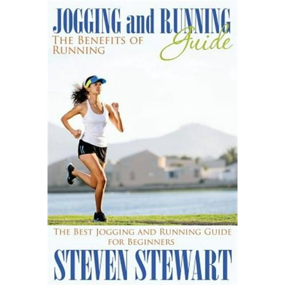 Jogging and Running Guide: The Benefits of Running: The Best Jogging and Running Guide for Beginners (Paperback)