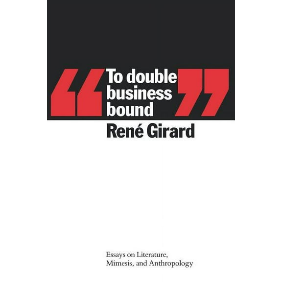 To Double Business Bound: Essays on Literature, Mimesis, and Anthropology, (Paperback)